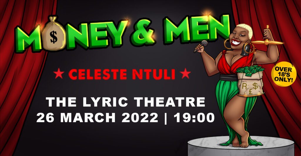 Celeste Ntuli Presents the Money and Men Tour Live at Gold Reef Citys Lyric Theatre!