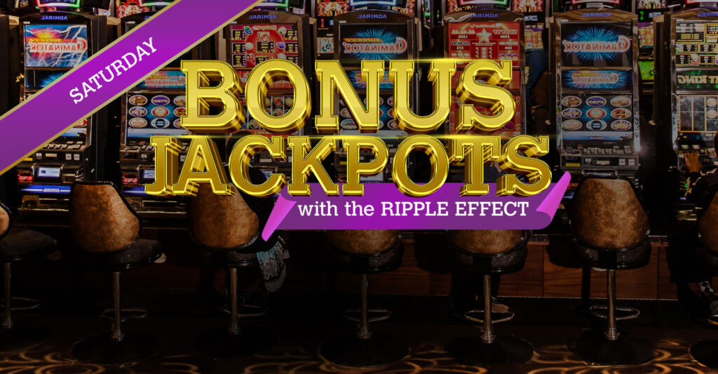 Saturday Bonus Jackpots with Ripple Effect!