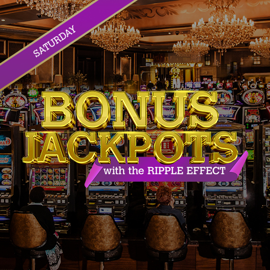Saturday Bonus Jackpots with Ripple Effect!