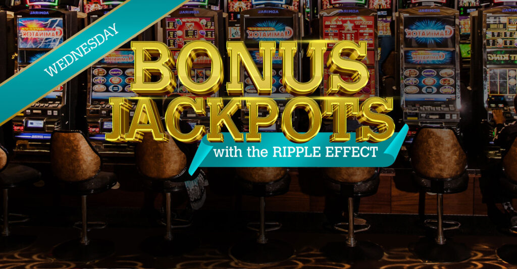 Wednesday Bonus Jackpots with Ripple Effect!!!