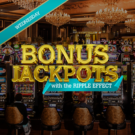 Wednesday Bonus Jackpots with Ripple Effect!!!