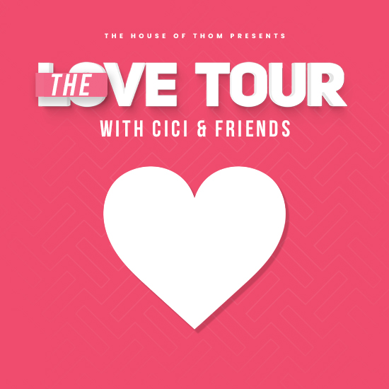 THE LOVE TOUR WITH CICI AND FRIENDS