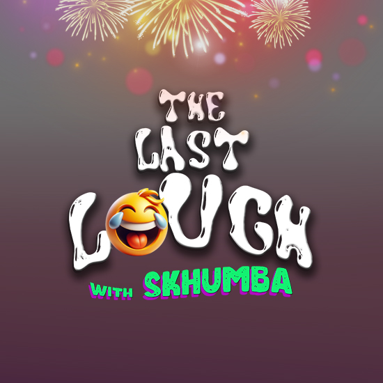 The Last Laugh With Skhumba