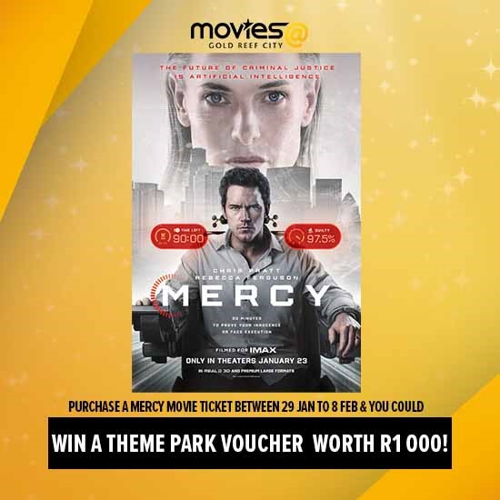 HOW TO ENTER: This promotion is only open to all movie-goers who have booked a ticket for MERCY movie from 29 January to 8 February 2026 at Gold Reef City’s movies@. Participants will have to write their name, surname and cell phone number on the back of their “MERCY” movie ticket receipt and enter it into the entry bin provided at the movies@ foyer at Gold Reef city. WHAT YOU WIN: You win a Theme Park Voucher courtesy of MERCY worth R1,000! HOW DO I WIN: The winner will be selected on the 10th of February 2026 and the winner will be contacted telephonially. T’s and C’s apply.